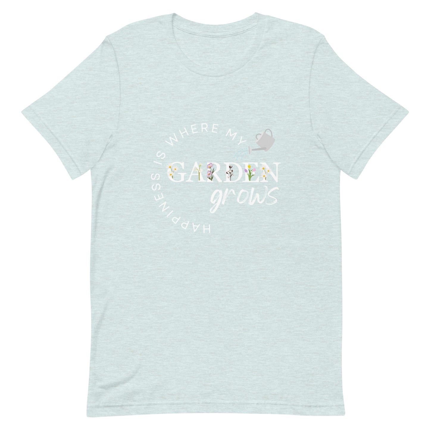 Happiness is Where My Garden Grows Unisex T-shirt (FREE SHIPPING!)